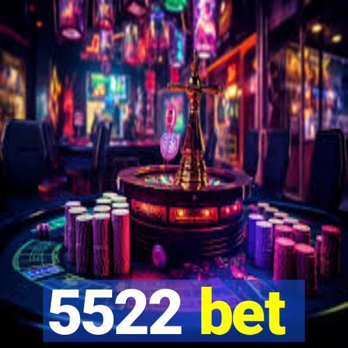 5522 bet